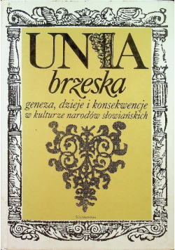 Unia brzeska geneza dzieje i konsekwencje w kulturze narodów słowiańskich