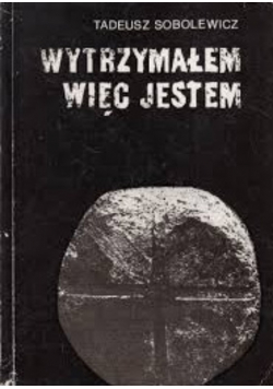 Wytrzymałem więc jestem