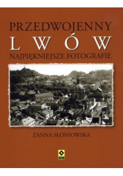Przedwojenny Lwów Najpiękniejsze fotografie