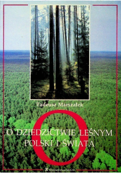 O Dziedzictwie Leśnym Polski i Świata