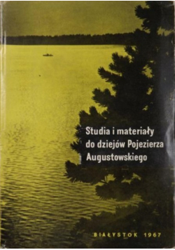 Studia i materiały do dziejów Pojezierza Augustowskiego