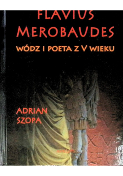 Flavius Merobaudes Wódz i poeta z V wieku Adrian Szopa