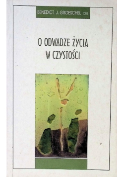 O odwadze życia w czystości