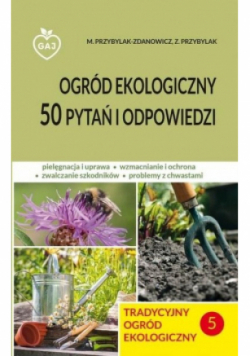 Tradycyjny ogród ekologiczny 50 pytań i odp.