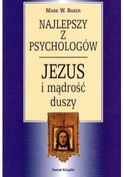 Najlepszy z psychologów Jezus i mądrość duszy