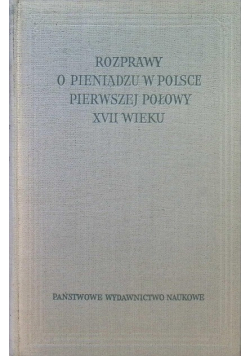 Rozprawy o pieniądzu w Polsce pierwszej połowy XVII wieku