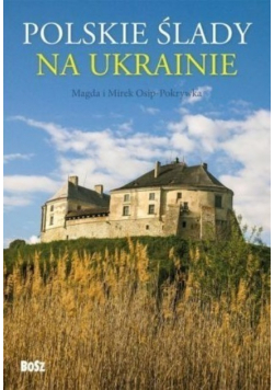 Polskie ślady na Ukrainie Przewodnik