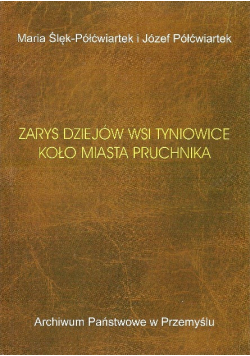 Zarys dziejów wsi Tyniowice koło miasta Pruchnika