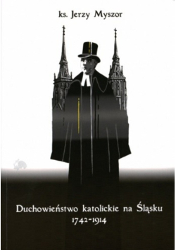 Duchowieństwo katolickie na Śląsku 1942 - 1914