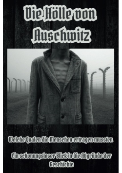 Die Holle von Auschwitz