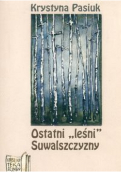 Ostatni leśni Suwalszczyzny
