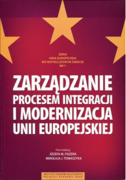 Zarządzanie procesem integracji i modernizacja Unii Europejskiej w dobie kryzysu oraz kształtowania się nowego ładu międzynarodowego