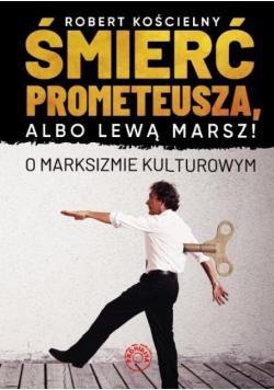Śmierć Prometeusza czyli lewą marsz