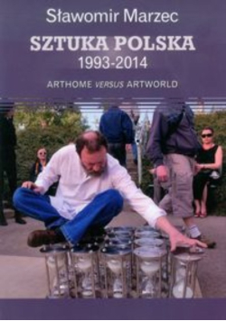 Sztuka polska 1993 - 2014 Arthome versus artworld