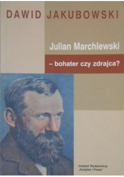 Julian Marchlewski  bohater czy zdrajca?