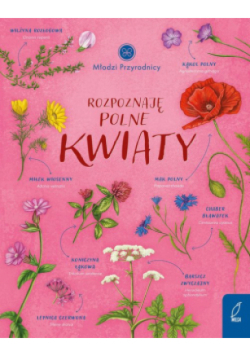Młodzi przyrodnicy Rozpoznaję polne kwiaty