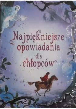 Najpiękniejsze opowiadania dla chłopców