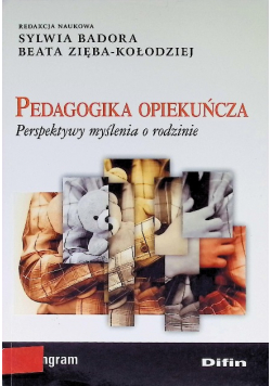 Pedagogika opiekuńcza Perspektywy myślenia o rodzinie