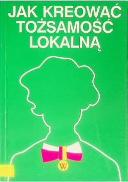 Jak kreować tożsamość lokalną