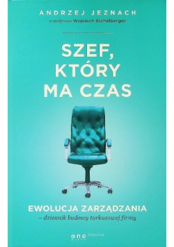 Szef który ma czas Ewolucja zarządzania