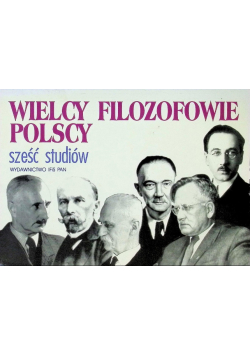 Wielcy filozofowie Polscy Sześć studiów