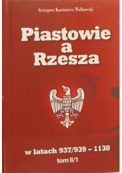 Piastowie a Rzesza, Tom II/1