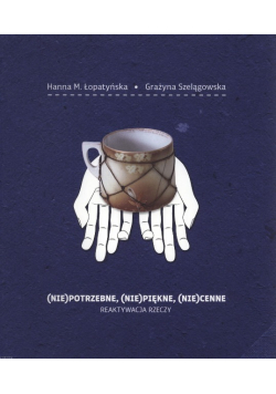 (Nie)potrzebne, (nie)piękne, (nie)cenne
