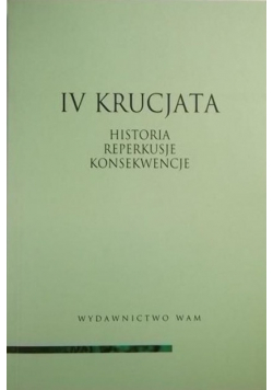 IV Krucjata Historia reperkusje konsekwencje