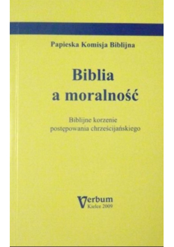 Biblia a moralność Biblijne korzenie postępowania chrześcijańskiego
