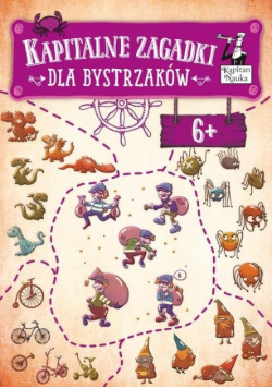 Kapitalne zagadki dla bystrzaków 6 plus Kapitan Nauka
