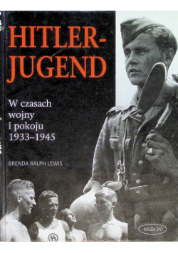 Hitlerjugend W czasach wojny i pokoju 1933 - 1945