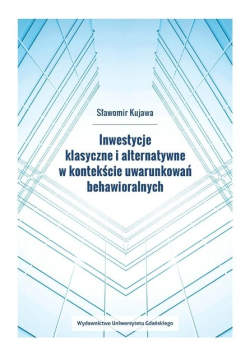 Inwestycje klasyczne i alternatywne w kontekście uwarunkowań behawioralnych