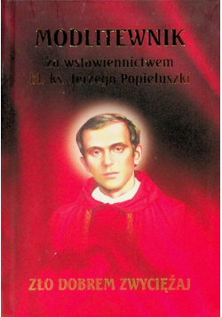 Modlitewnik za wstawiennictwem bł. ks. Jerzego Popiełuszki
