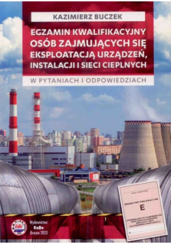 Egzamin kwalifikacyjny osób zajmujących się eksploatacją urządzeń, instalacji i sieci cieplnych