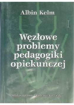 Węzłowe problemy pedagogiki opiekuńczej