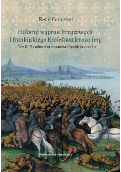 Historia wypraw krzyżowych i frankijskiego Królestwa Jerozolimy Tom 3