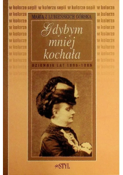Gdybym mniej kochała Dziennik lat 1896 do 1906
