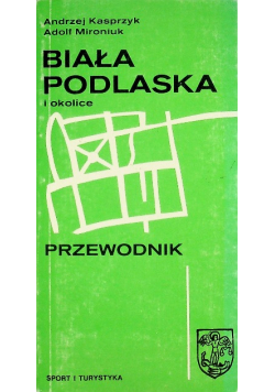 Biała Podlaska i okolice Przewodnik