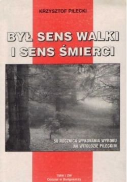 Był sens walki i sens śmierci