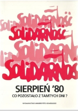 Sierpień 80 Co pozostało z tamtych dni