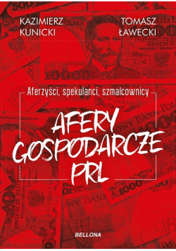 Aferzyści spekulanci szmalcownicy Afery gospodarcze PRL