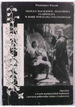 Okolice Maciejowic Żelechowa i Garwolina w dobie powstania styczniowego