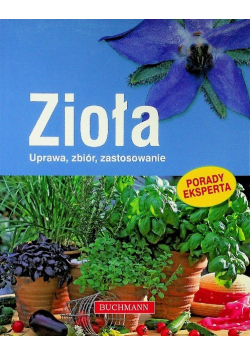 Zioła Uprawa zbiór zastosowanie