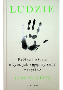 Ludzie Krótka historia o tym jak spieprzyliśmy wszystko
