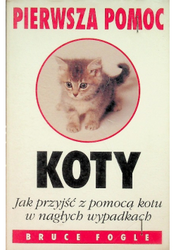 Pierwsza pomoc koty Jak przyjść z pomocą kotu w nagłych wypadkach