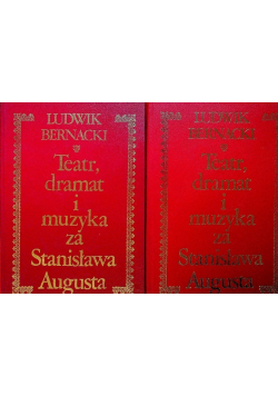 Teatr dramat i muzyka za Stanisława Augusta Tom I i II
