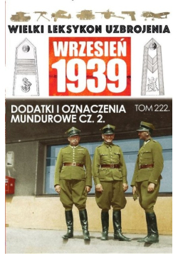 Wielki Leksykon Uzbrojenia Wrzesień 1939 Tom 222 Dodatki i oznaczenia mundurowe Część 2