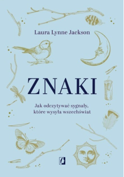 Znaki Jak odczytywać sygnały które wysyła wszechświat