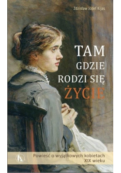 Tam gdzie rodzi się życie