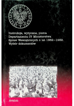 Instrukcje, wytyczne, pisma Departamentu IV Ministerstwa Spraw Wewnętrznych z lat 1962 - 1989